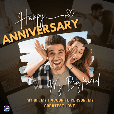 Happy
17
ANNIVERSARY
My Boyfriend
MY BF, MY FAVOURITE PERSON, MY
GREATEST LOVE.