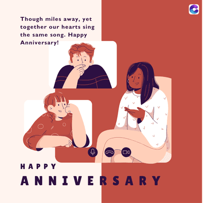 Though miles away, yet
together our hearts sing
the same song. Happy
Anniversary!
8
HAPPY
ANNIVERSARY