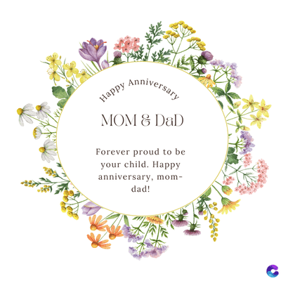 Happy
Anniversary
MOM & DAD
Forever proud to be
your child. Happy
anniversary, mom-
dad!