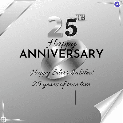 25
TH
Happy
ANNIVERSARY
Happy Silver Jubilee!
25 years of true love.