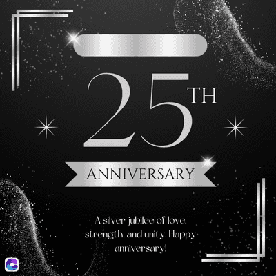 25
ANNIVERSARY
TH
e
A silver jubilee of love.
strength, and unity. Happy-
anniversary!