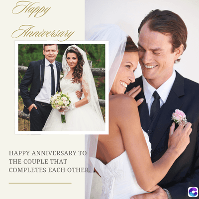 Happy
Anniversary
HAPPY ANNIVERSARY TO
THE COUPLE THAT
COMPLETES EACH OTHER.
C