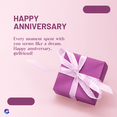 HAPPY
ANNIVERSARY
Every moment spent with
you seems like a dream.
Happy anniversary.
girlfriend!