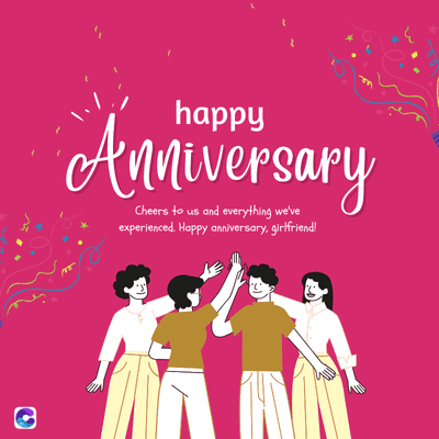 C
happy
Anniversary
Cheers to us and everything we've
experienced. Happy anniversary, girlfriend!