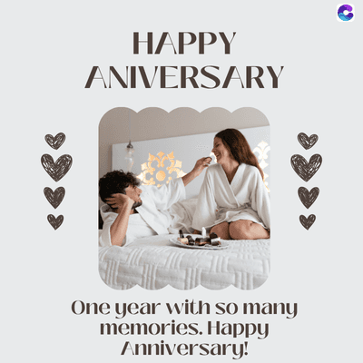 HAPPY
ANIVERSARY
One year with so many
memories. Happy
Anniversary!