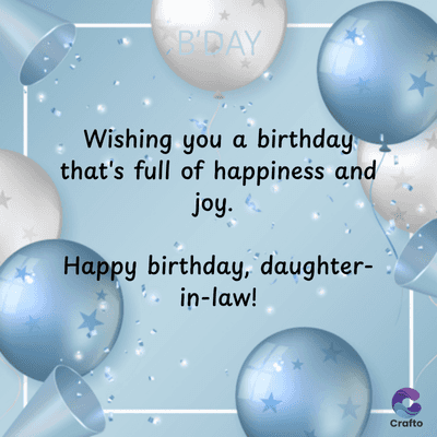 B'DAY
Wishing you a birthday
that's full of happiness and
joy.
Happy birthday, daughter-
in-law!
Crafto