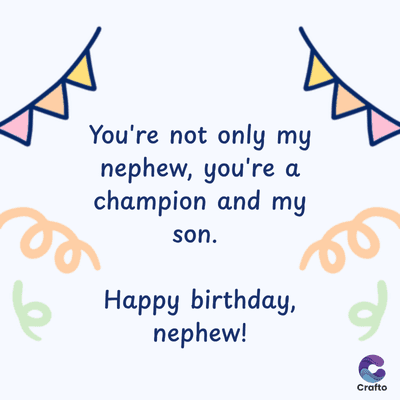 You're not only my
nephew, you're a
champion and my
son.
Happy birthday,
nephew!
لو
Crafto