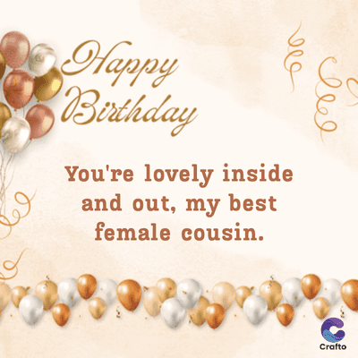 وما
Happy
Birthday
You're lovely inside
and out, my best
female cousin.
el
Crafto