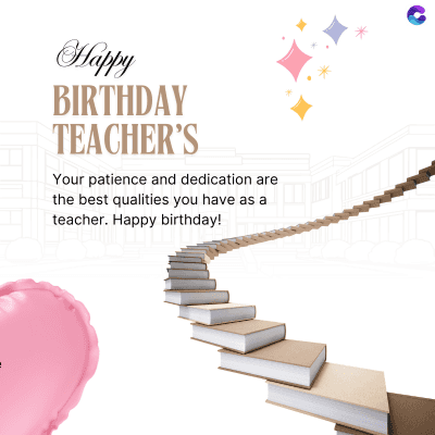 Happy
BIRTHDAY
TEACHER'S
Your patience and dedication are
the best qualities you have as a
teacher. Happy birthday!