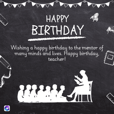 HAPPY
BIRTHDAY
Wishing a happy birthday to the mentor of
many minds and lives. Happy birthday,
teacher!