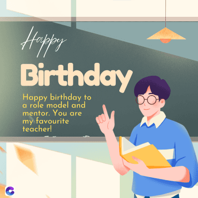 Happy
Birthday
Happy birthday to
a role model and
mentor. You are
my favourite
teacher!