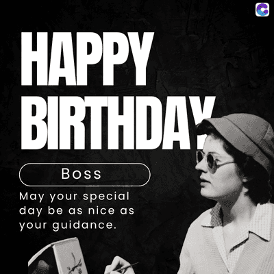 HAPPY
BIRTHDAY
Boss
May your special
day be as nice as
your guidance.