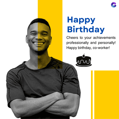 Happy
Birthday
Cheers to your achievements
professionally and personally!
Happy birthday, co-worker!