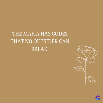 THE MAFIA HAS CODES
THAT NO OUTSIDER CAN
BREAK.