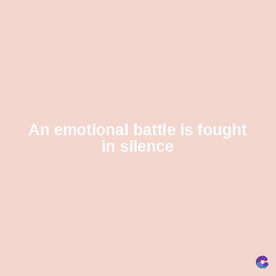 An emotional battle is fought
in silence
C