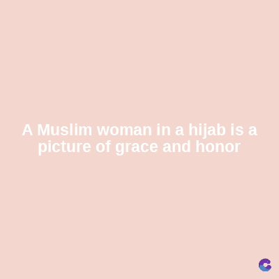 A Muslim woman in a hijab is a
picture of grace and honor
C