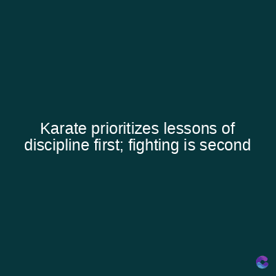 Karate prioritizes lessons of
discipline first; fighting is second