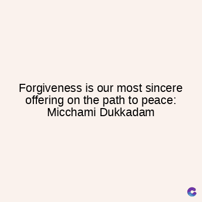 Forgiveness is our most sincere
offering on the path to peace:
Micchami Dukkadam
C