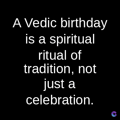 A Vedic birthday
is a spiritual
ritual of
tradition, not
just a
celebration.