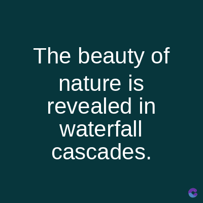 The beauty of
nature is
revealed in
waterfall
cascades.