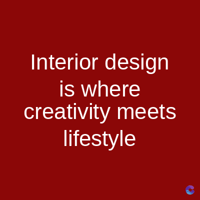 Interior design
is where
creativity meets
lifestyle