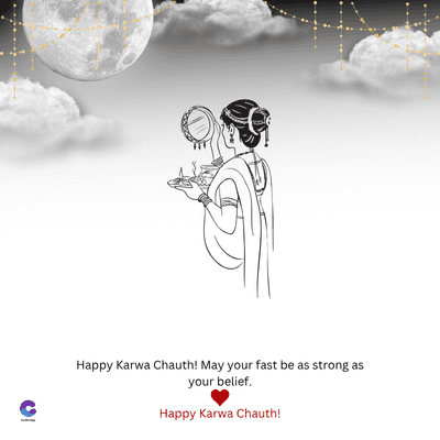 C
Happy Karwa Chauth! May your fast be as strong as
your belief.
Happy Karwa Chauth!