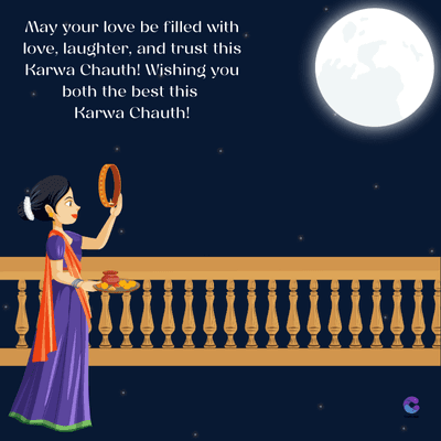 May your love be filled with
love, laughter, and trust this
Karwa Chauth! Wishing you
both the best this
Karwa Chauth!