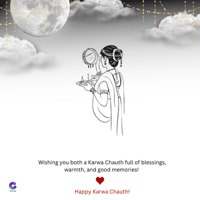 C
Wishing you both a Karwa Chauth full of blessings,
warmth, and good memories!
Happy Karwa Chauth!
