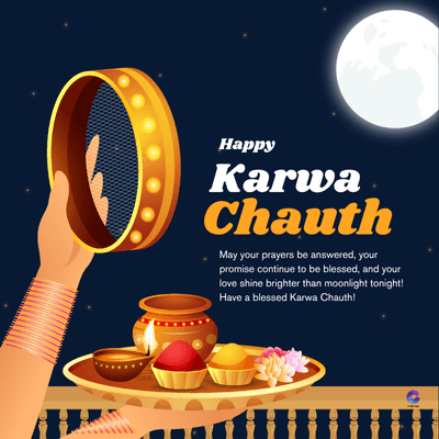 Happy
Karwa
Chauth
May your prayers be answered, your
promise continue to be blessed, and your
love shine brighter than moonlight tonight!
Have a blessed Karwa Chauth!