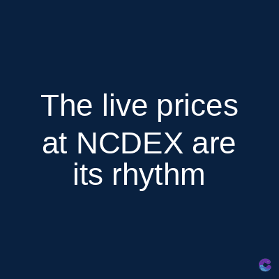 The live prices
at NCDEX are
its rhythm