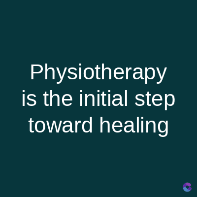 Physiotherapy
is the initial step
toward healing