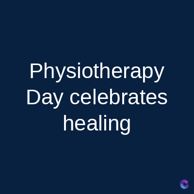 Physiotherapy
Day celebrates
healing