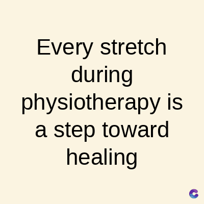 Every stretch
during
physiotherapy is
a step toward
healing
C