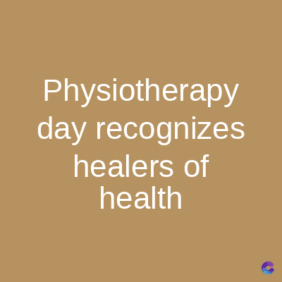 Physiotherapy
day recognizes
healers of
health
