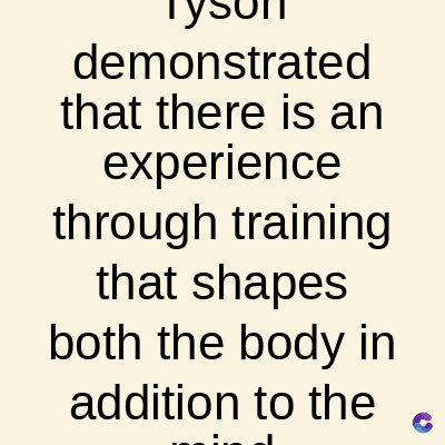 demonstrated
that there is an
experience
through training
that shapes
both the body in
addition to the
C