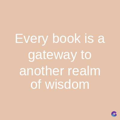 Every book is a
gateway to
another realm
of wisdom