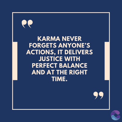 KARMA NEVER
FORGETS ANYONE'S
ACTIONS, IT DELIVERS
JUSTICE WITH
PERFECT BALANCE
AND AT THE RIGHT
TIME.
99