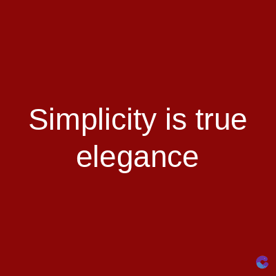 Simplicity is true
elegance