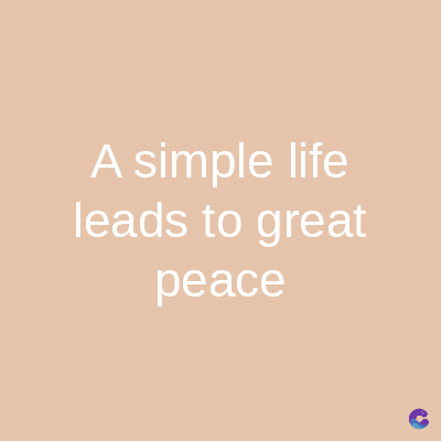 A simple life
leads to great
peace