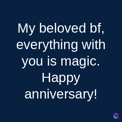 My beloved bf,
everything with
you is magic.
Happy
anniversary!