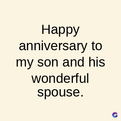 Happy
anniversary to
my son and his
wonderful
spouse.
C