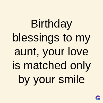 Birthday
blessings to my
aunt, your love
is matched only
by your smile
C