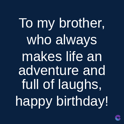 To my brother,
who always
makes life an
adventure and
full of laughs,
happy birthday!