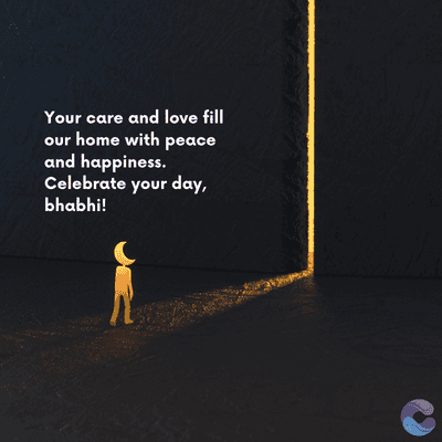 Your care and love fill
our home with peace
and happiness.
Celebrate your day,
bhabhi!