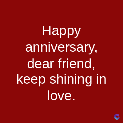 Happy
anniversary,
dear friend,
keep shining in
love.