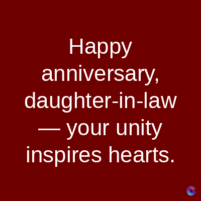 Happy
anniversary,
daughter-in-law
― your unity
inspires hearts.