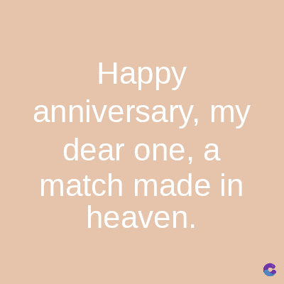 Happy
anniversary, my
dear one, a
match made in
heaven.