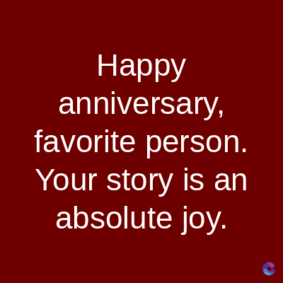 Happy
anniversary,
favorite person.
Your story is an
absolute joy.