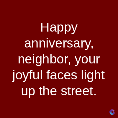 Happy
anniversary,
neighbor, your
joyful faces light
up the street.