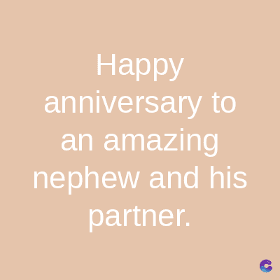 Happy
anniversary to
an amazing
nephew and his
partner.